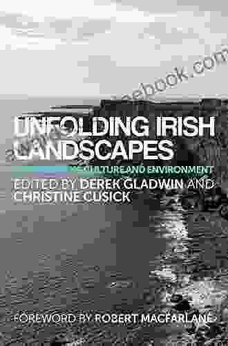 Unfolding Irish Landscapes: Tim Robinson Culture And Environment