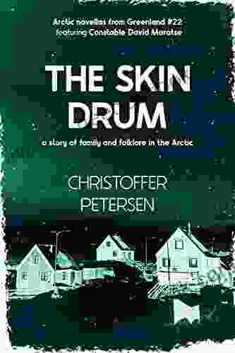 The Skin Drum: A Short Story Of Family And Folklore In The Arctic (Greenland Crime Stories 22)