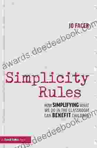 Simplicity Rules: How Simplifying What We Do In The Classroom Can Benefit Children