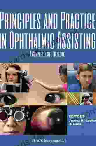 Principles And Practice In Ophthalmic Assisting: A Complete Textbook (A Comprehensive Textbook)